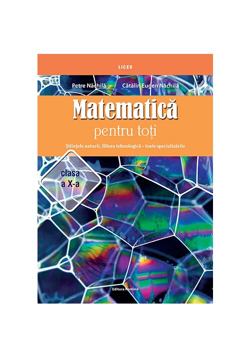 Matematica pentru toti – Stiintele naturii, filiera tehnologica – toate specializarile clasa a X-a