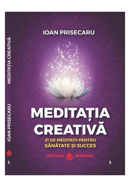 Meditatia Creativa. 21 De Meditatii Pentru Sanatate Si Succes