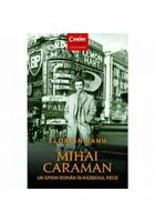 Mihai Caraman. Un spion roman in Razboiul Rece