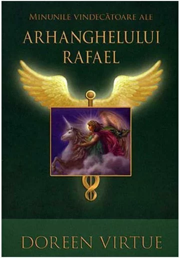 Minunile vindecatoare ale Arhanghelului Rafael