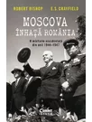 Moscova inhata Romania. O marturie occidentala din anii 1944–1947