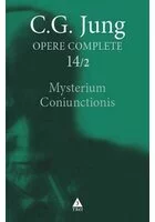 Mysterium Coniunctionis. Cercetari asupra separarii si unirii contrastelor sufletesti in alchimie - Opere complete. Vol. 14/2: