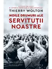 Noile drumuri ale servitutii noastre