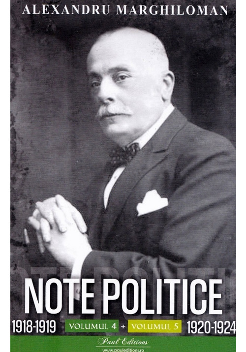 Note politice Vol.4: 1918-1919 + Vol.5: 1920-1924 - Alexandru Marghiloman