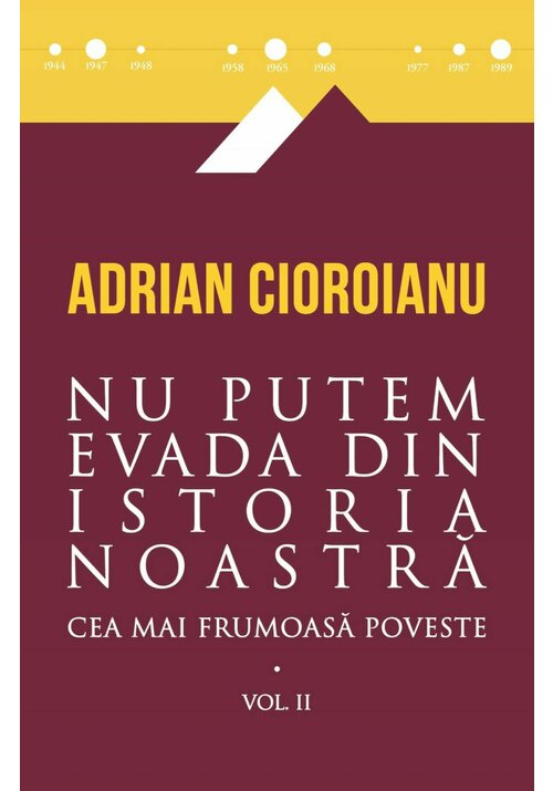 Nu putem evada din Istoria noastra. Cea mai frumoasa poveste. Vol II