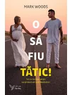 O sa fiu tatic!