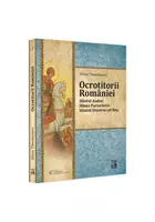 Ocrotitorii Romaniei – Sfantul Andrei, Sfanta Parascheva, Sfantul Dimitrie cel Nou. Volumul I