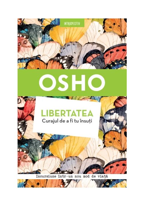 Osho. Libertatea. Curajul de a fi tu insuti