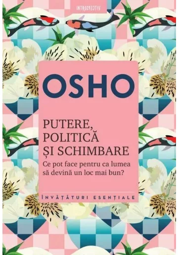 Osho. Putere, politica si schimbare