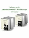 Pachet complet Istoria Romanilor de Nicolae Iorga - 10 volume