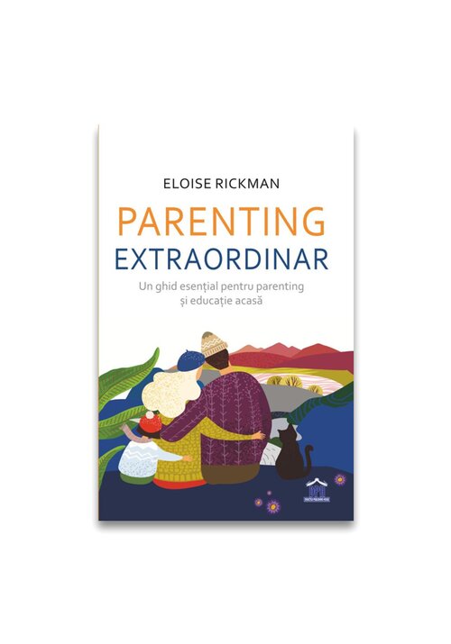 Parenting extraordinar: Un ghid esential pentru parenting si educatie acasa Didactica Publishing House