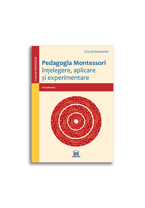 Pedagogia Montessori: Intelegere, aplicare si experimentare