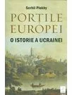 Portile Europei. O istorie a Ucrainei
