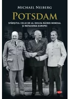 Potsdam. Sfarsitul celui de-al Doilea Razboi Mondial si refacerea Europei