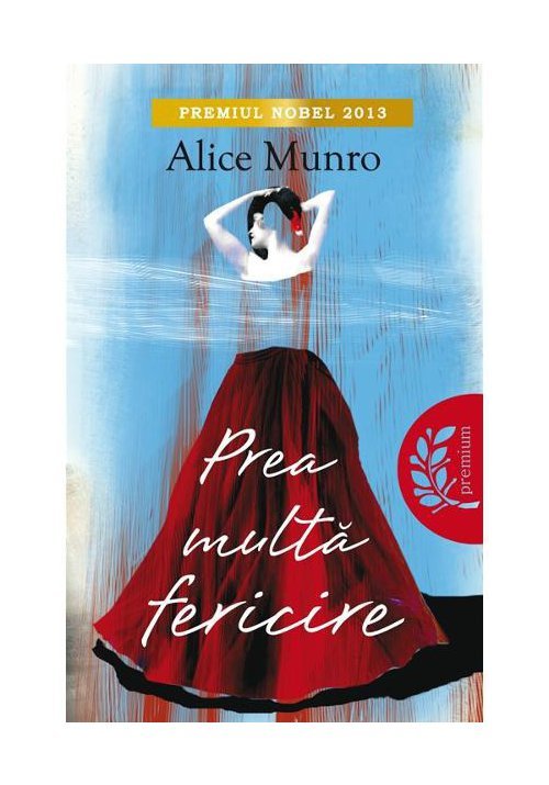 Prea multa fericire - Alice Munro