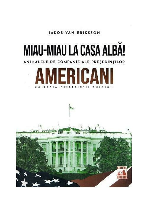 Presedintii americani. miau-miau la casa alba! animalele de companie ale presedintilor americani