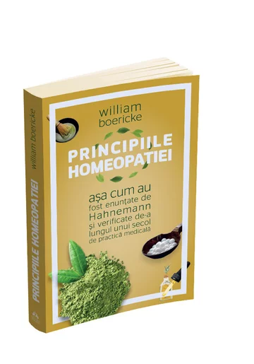 Principiile homeopatiei asa cum au fost enuntate de Hahnemann si verificate de-a lungul unui secol de practica medicala