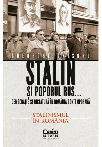 Stalin si poporul rus... Democratie si dictatura in Romania contemporana. Stalinismul in Romania (vol 2)