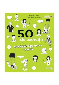 50 de exercitii ca sa gandesti mereu pozitiv