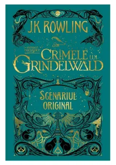 Animale fantastice: Crimele lui Grindelwald (Scenariul original) Vol.2
