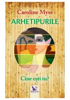 Arhetipurile. Cine esti tu?