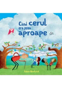 Când cerul era prea aproape
