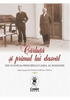 Carluta si primul lui dascal. Din ucenicia principelui Carol al Romaniei