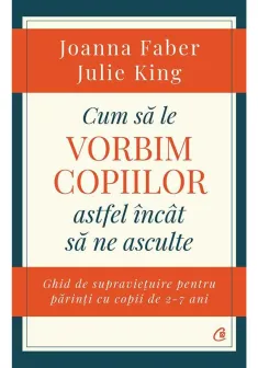 Cum sa le vorbim copiilor astfel incat sa ne asculte