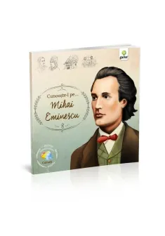 Cunoaşte-l pe... Mihai Eminescu