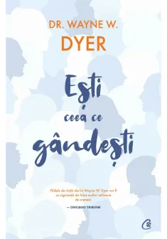 Esti ceea ce gandesti