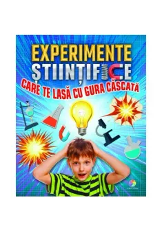 Experimente stiintifice care te lasa cu gura cascata