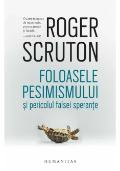 Foloasele pesimismului si pericolul falsei sperante