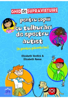 Ghid de supravietuire pentru copiii cu cu tulburari de spectru autist  (si pentru parintii lor)