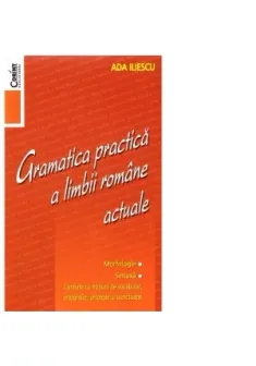 Gramatica practica a limbii romane actuale - Editia 2014