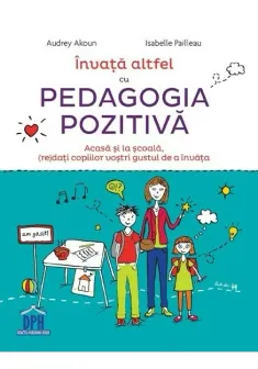 Invata altfel cu pedagogia pozitiva
