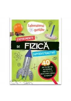 Laboratorul geniilor: Experimente de fizica superdistractive