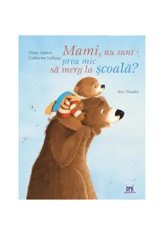 Mami, nu sunt prea mic sa merg la scoala?