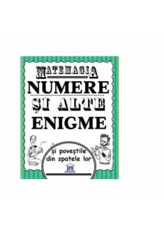 Matemagia. Numere si alte enigme si povestile din spatele lor