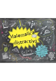 Matematica distractiva - 50 de activitati fantastice