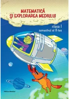 Matematica si explorarea mediului. Clasa I, semestrul II