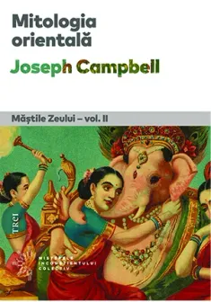Mitologia orientala. Mastile Zeului - vol. II