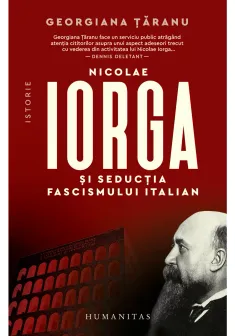 Nicolae Iorga si seductia fascismului italian