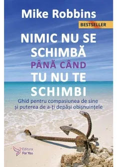 Nimic nu se schimba pana cand tu nu te schimbi.