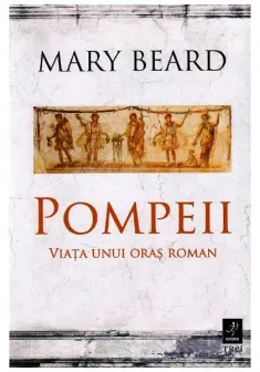 Pompeii, viata unui oras roman