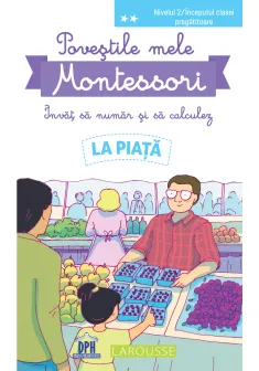 Povestile mele Montessori. Invat sa numar si sa calculez. La Piata