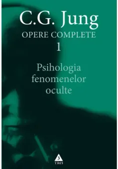 Psihologia fenomenelor oculte - Opere Complete, vol. 1