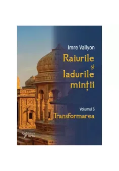 Raiurile si Iadurile mintii. Volumul 3: Transformarea Imre Vallyon
