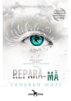 Repara-ma. Seria Atingerea lui Juliette. Vol. 4
