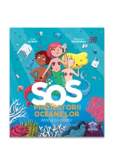 SOS Protectorii oceanelor: Atacul cu plastic