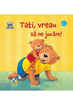 Tati, vreau sa ne jucam